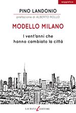 Modello Milano. I vent'anni che hanno cambiato la città