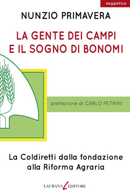 La gente dei campi e il sogno di Bonomi. La Coldiretti dalla fondazione alla Riforma agraria - Nunzio Primavera - ebook