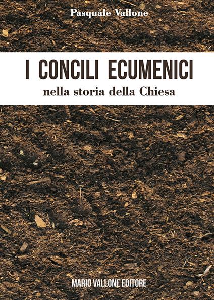 I concili ecumenici nella storia della Chiesa - Pasquale Vallone - copertina