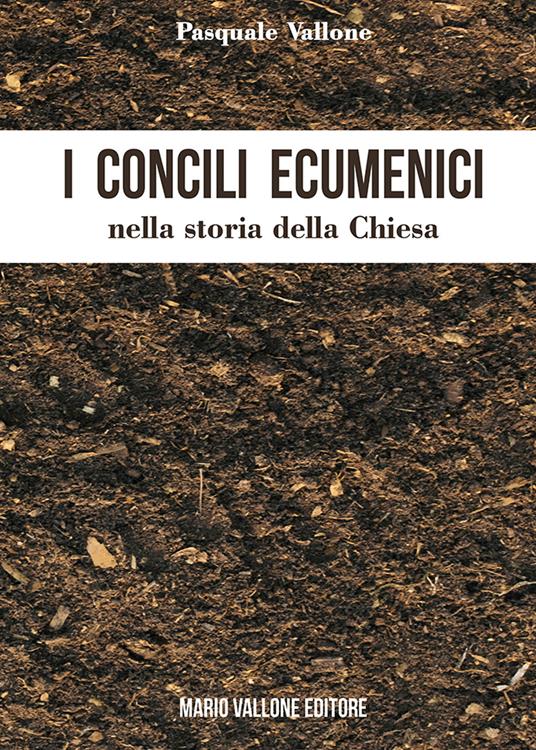 I concili ecumenici nella storia della Chiesa - Pasquale Vallone - copertina
