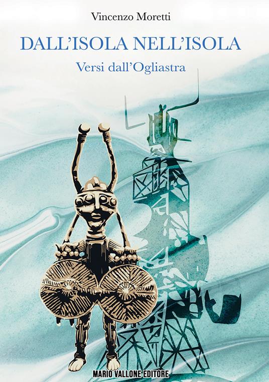 Dall'isola nell'isola. Versi dall'Ogliastra - Vincenzo Moretti - copertina