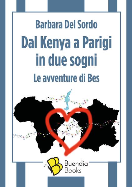 Dal Kenya a Parigi in due sogni. Le avventure di Bes - Barbara Del Sordo - copertina