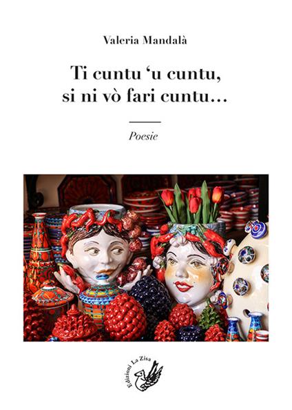 Ti cuntu 'u cuntu, si ni vò fari cuntu... - Valeria Mandalà - copertina
