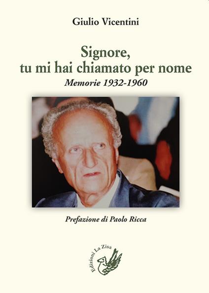 Signore, tu mi hai chiamato per nome. Memorie 1932-1960 - Giulio Vicentini - copertina
