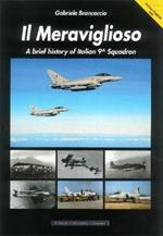 Il Meraviglioso. A brief history of Italian 9th Squadron. Ediz. italiana e inglese