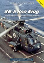 SH-3 Sea King. In service with Italian Naval Aviation and Air Force. Ediz. italiana e inglese