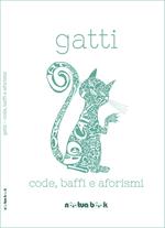 Gatti. Code, baffi e aforismi