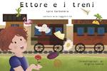Ettore e i treni. Ediz. illustrata