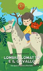 Lombrellomatto e il cavallo. Ediz. a caratteri grandi