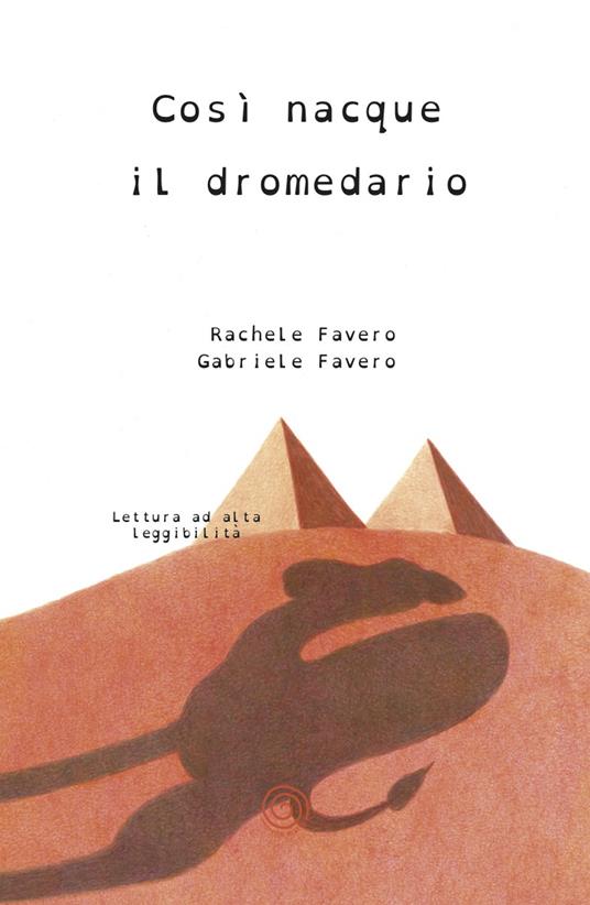 Così nacque il dromedario - Rachele Favero - copertina
