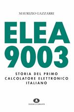 Elea 9003. Storia del primo calcolatore elettronico italiano