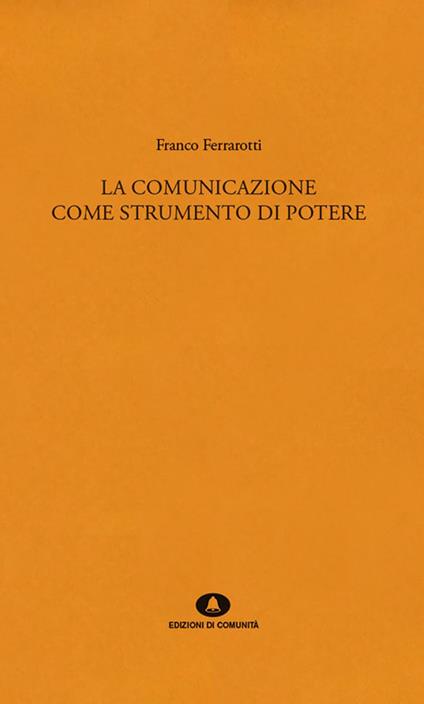 La comunicazione come strumento di potere - Franco Ferrarotti - copertina