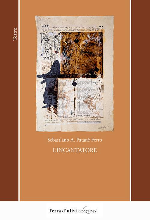 L' incantatore - Sebastiano A. Patanè Ferro - copertina