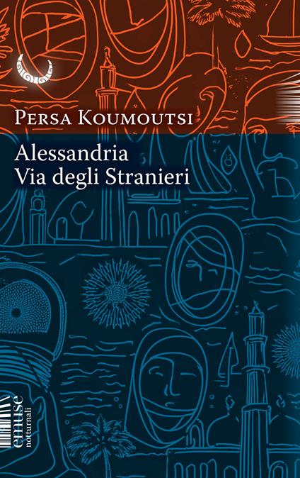 Alessandria. Via degli Stranieri - Persa Koumoutsi,Amelia Mariano - ebook