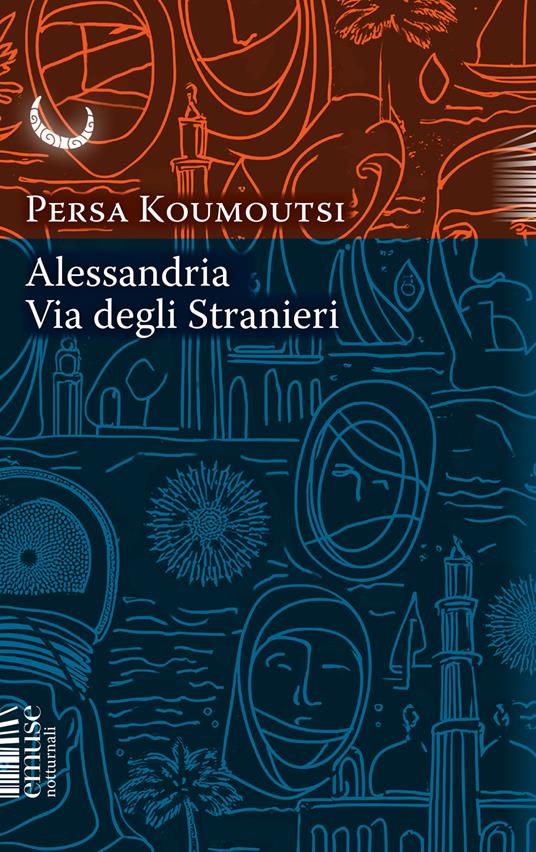 Alessandria. Via degli Stranieri - Persa Koumoutsi,Amelia Mariano - ebook