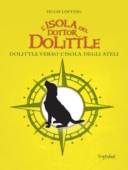 L' isola del dottor Dolittle. Dolittle verso l'isola degli Ateli - Hugh Lofting,Basilio Perri - ebook