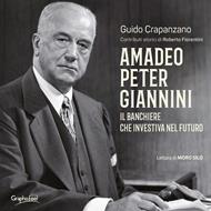 Amadeo Peter Giannini. Il banchiere che investiva nel futuro