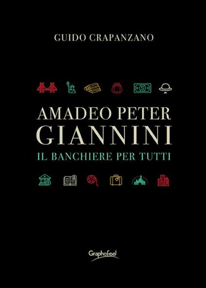 Amadeo Peter Giannini. Il banchiere per tutti. Nuova ediz. - Guido Crapanzano - copertina