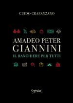 Amadeo Peter Giannini. Il banchiere per tutti. Nuova ediz.