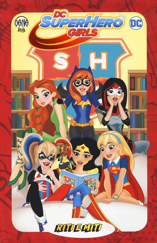 Riti e miti. DC Super Hero Girls - Shea Fontana,Yancey Labat - copertina