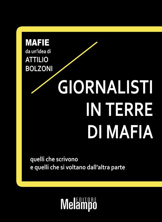 Giornalisti in terre di mafia. Quelli che scrivono e quelli che si voltano dall'altra parte - Attilio Bolzoni - ebook