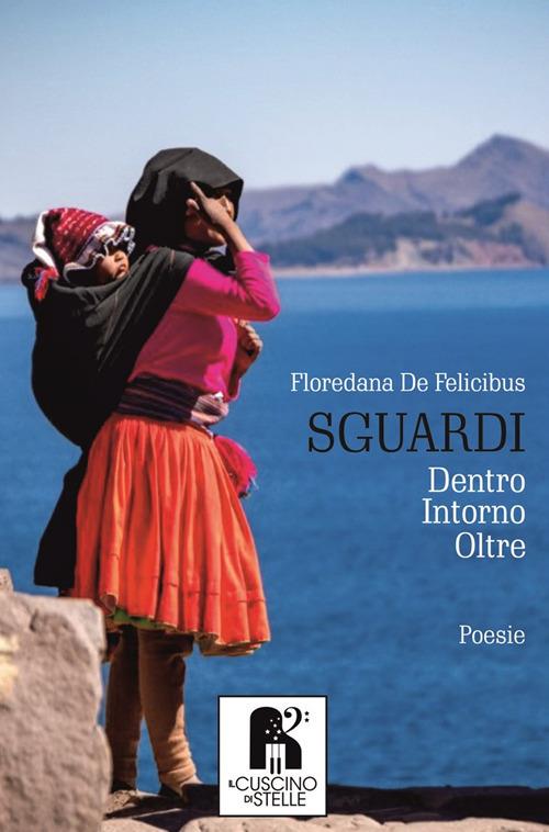 Sguardi. Dentro, intorno, oltre - Floredana De Felicibus - copertina