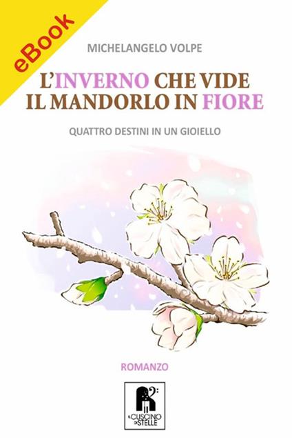 L'inverno che vide il mandorlo in fiore - Michelangelo Volpe - ebook