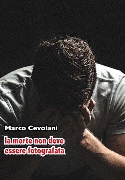 La morte non deve essere fotografata - Marco Cevolani - copertina