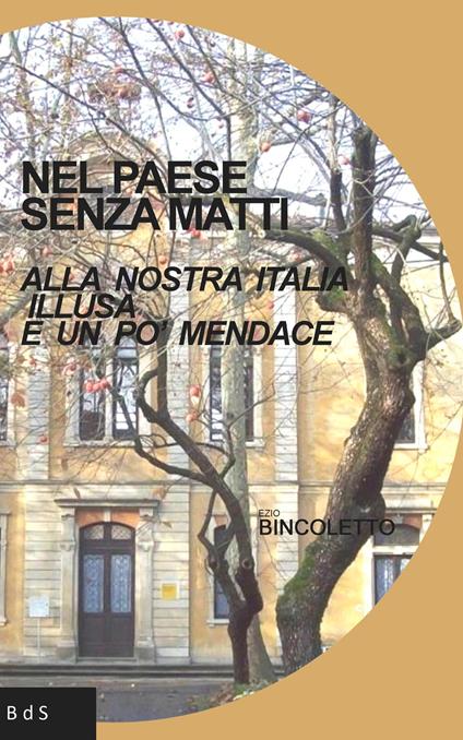 Nel paese senza matti. Alla nostra Italia illusa e un po' mendace - Ezio Bincoletto - copertina