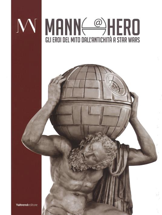 Mann@hero. Gli eroi del mito dall'antichità a Star Wars. Ediz. illustrata - copertina