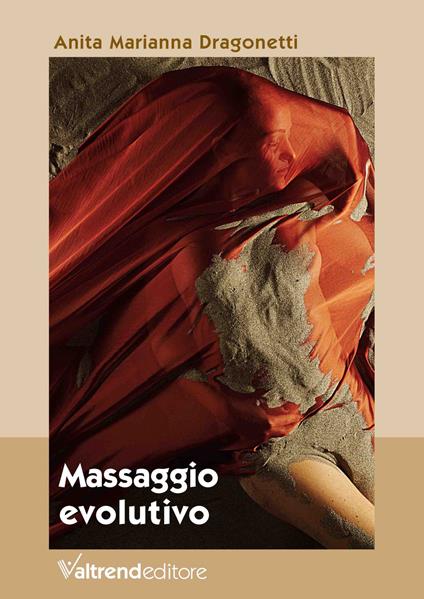 Massaggio evolutivo. Con Contenuto digitale per download e accesso online - Anita Marianna Dragonetti - copertina