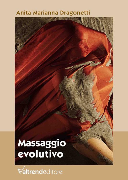 Massaggio evolutivo. Con Contenuto digitale per download e accesso online - Anita Marianna Dragonetti - copertina
