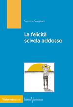 La felicità scivola addosso