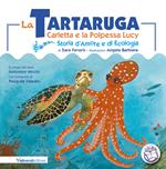 La tartaruga Carletta e la polpessa Lucy. Storia d'amore e di ecologia. Ediz. a colori