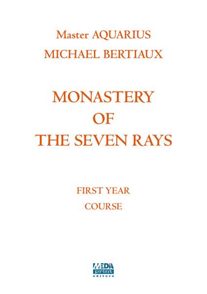 Monastery of the seven rays. First year course. Nuova ediz. - Michael Bertiaux - copertina