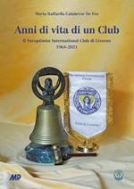 Anni di vita di un club. Il Soroptimist International Club di Livorno 1968-2021