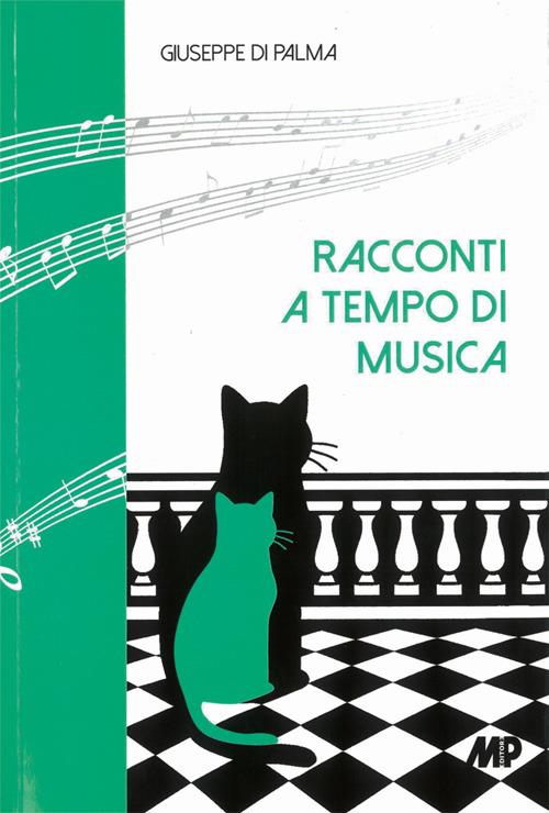Racconti a tempo di musica. Pianoforti, bassi, fagotti e altri prodigiosi congegni - Giuseppe Di Palma - copertina