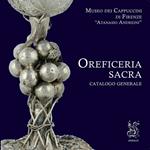 Oreficeria sacra. Catalogo generale Museo dei Cappuccini di Firenze «Atanasio Andreini». Ediz. illustrata. Con Segnalibro