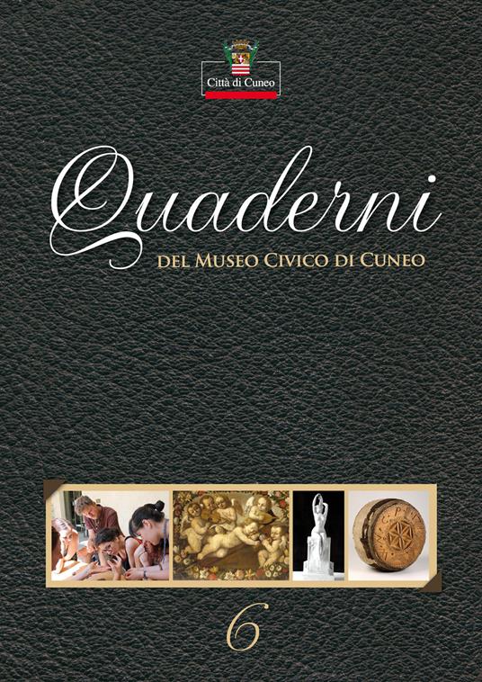 Quaderni del Museo Civico di Cuneo. Vol. 6 - copertina