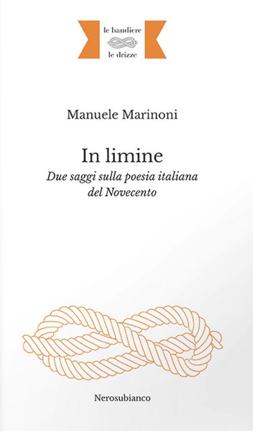 In limine. Due saggi sulla poesia italiana del Novecento - Manuele Marinoni - copertina