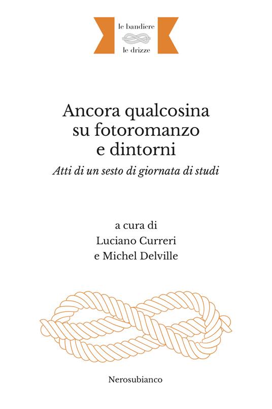 Ancora qualcosina su fotoromanzo e dintorni. Atti di un sesto di giornata di studi. Ediz. italiana e francese - copertina