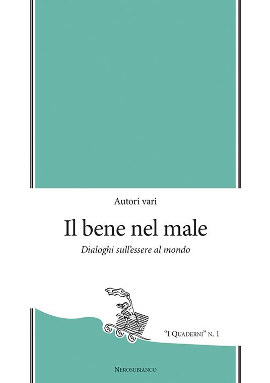 Il bene nel male. Dialoghi sull'essere al mondo - copertina