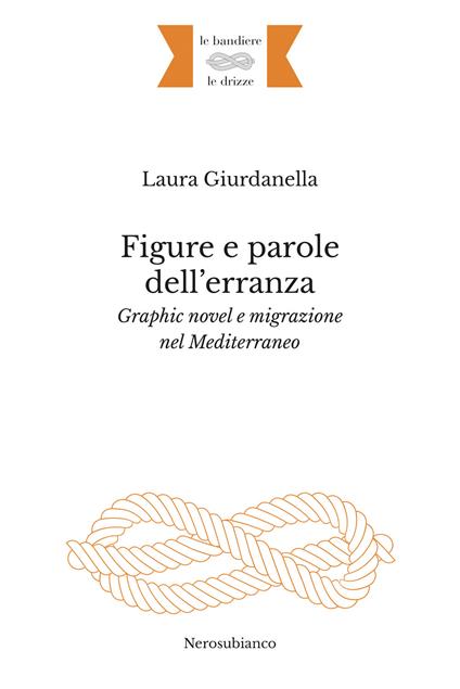Figure e parole dell’erranza. Graphic novel e migrazione nel Mediterraneo - Laura Giurdanella - copertina