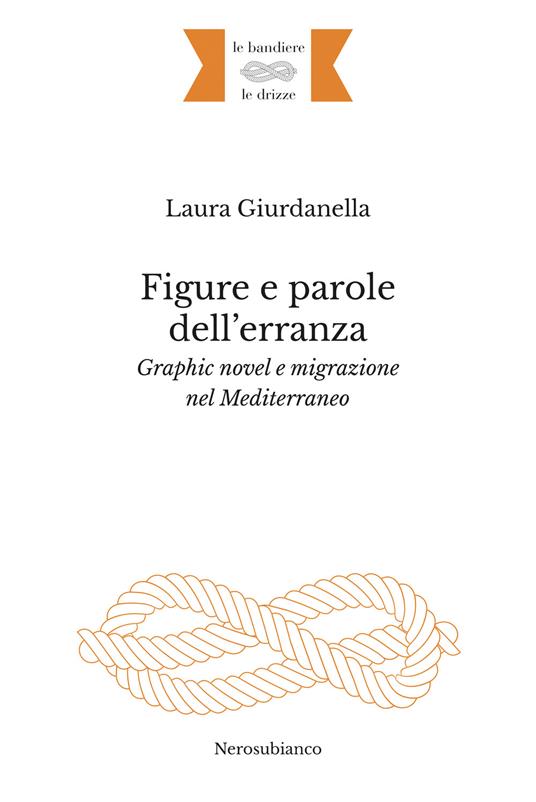 Figure e parole dell’erranza. Graphic novel e migrazione nel Mediterraneo - Laura Giurdanella - copertina