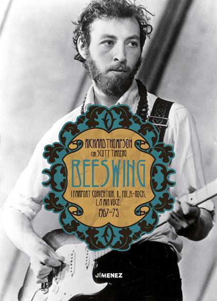 Beeswing. I Fairport Convention, il folk-rock, la mia voce. 1967-75 - Richard Thompson,Scott Timberg - copertina