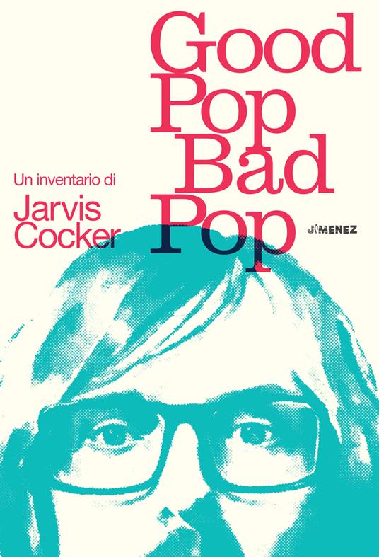 Good pop, bad pop. Un inventario di Jarvis Cocker - Jarvis Cocker - copertina