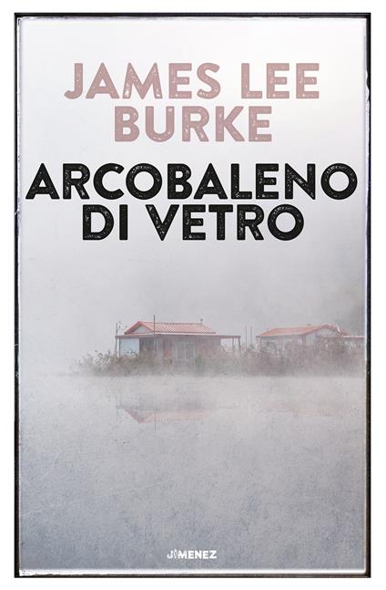 Arcobaleno di vetro - James Lee Burke - copertina