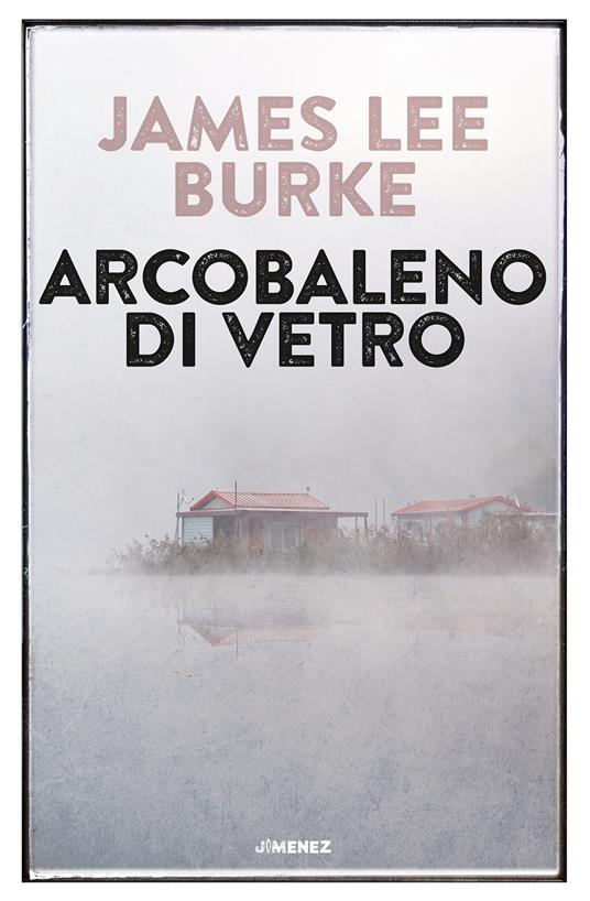 Arcobaleno di vetro - James Lee Burke - copertina