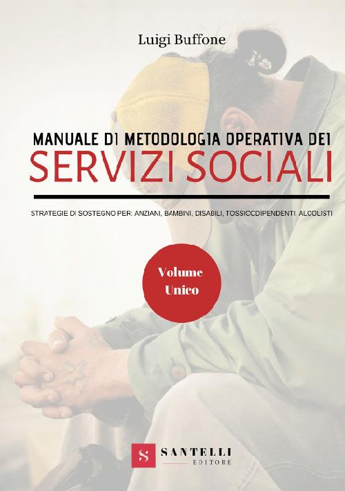 Manuale di metodologia operativa dei Servizi Sociali. Strategie di sostegno per: anziani, bambini, disabili, tossicodipendenti, alcolisti - Luigi Buffone - copertina