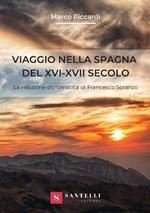 Viaggio nella Spagna del XVI-XVII secolo. La relazione diplomatica di Francesco Soranzo